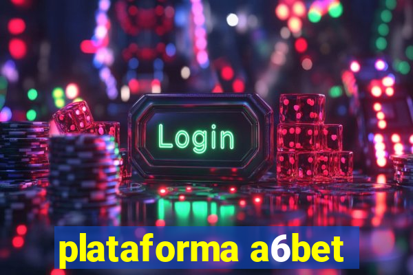 plataforma a6bet